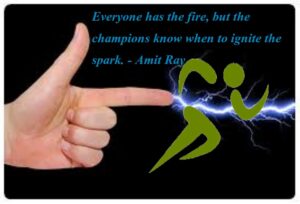 Every one has the fire - gaining the winning edge