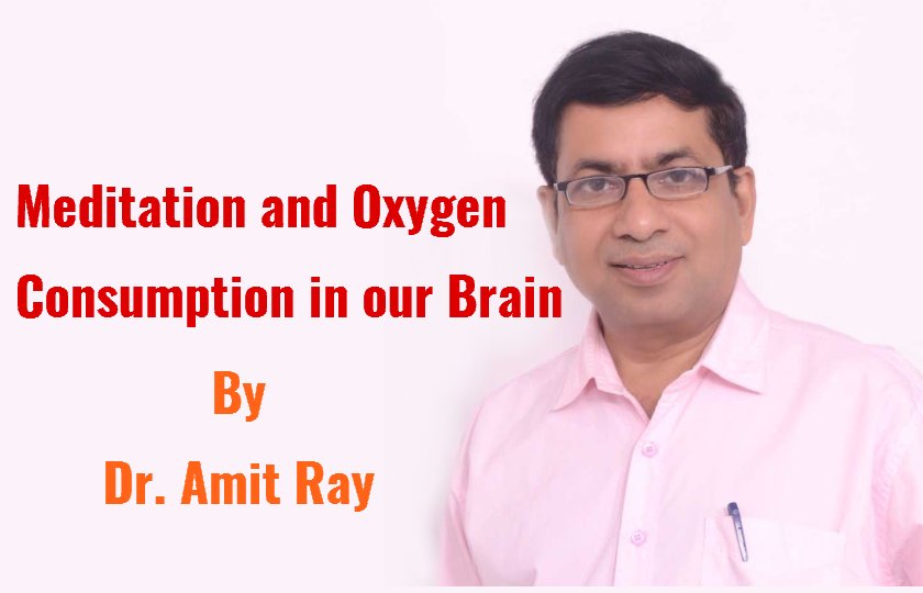 Meditation and Oxygen Consumption in the brain By Dr. Amit Ray