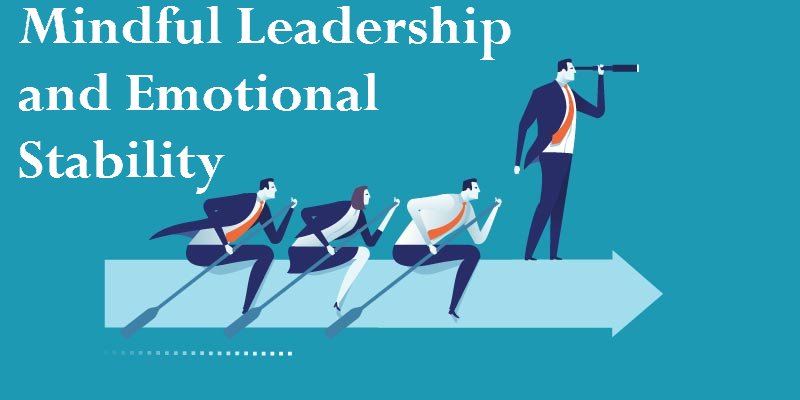 Mindful Leadership and Emotional Stability