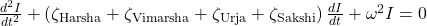  \frac{d^2 I}{dt^2} + \left( \zeta_{\text{Harsha}} + \zeta_{\text{Vimarsha}} + \zeta_{\text{Urja}} + \zeta_{\text{Sakshi}} \right) \frac{dI}{dt} + \omega^2 I = 0 