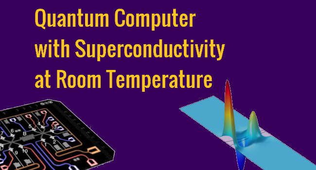 Quantum Computer with Superconductivity at Room Temperature