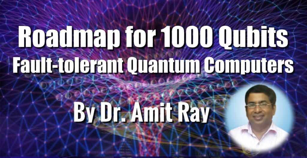 Roadmap for 1000 Qubits Fault-tolerant Quantum Computers