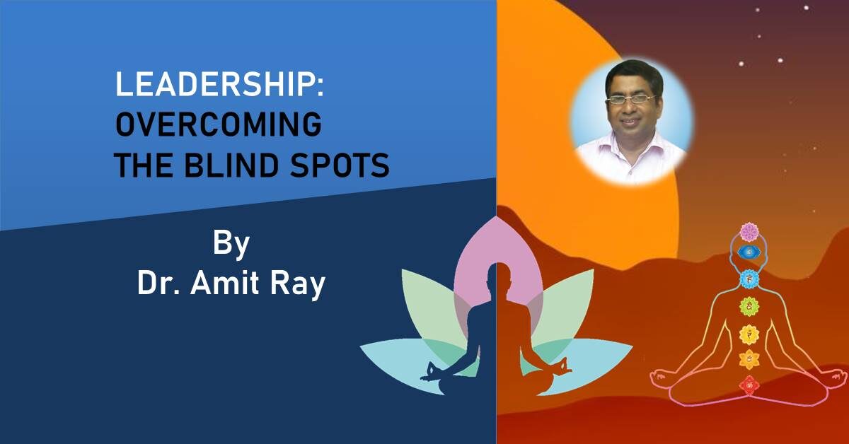 Leadership Blind Spots Sri Amit Ray Teachings