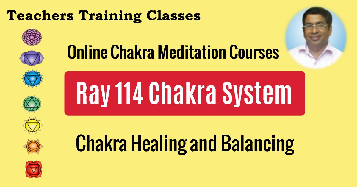 Ray 114 Chakra Teachers Training Classes