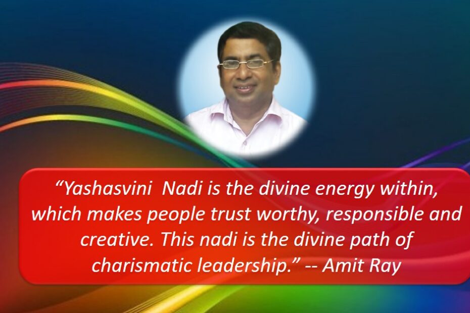 Charismatic Leadership and Yashasvini Nadi Sri Amit Ray Teachings