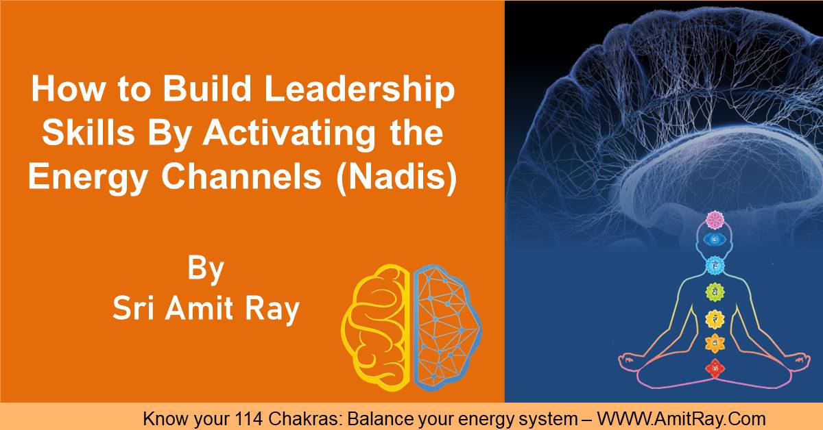 Leadership Skills and Nadis and the Chakras